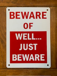 Beware of...Well Just Beware Sign