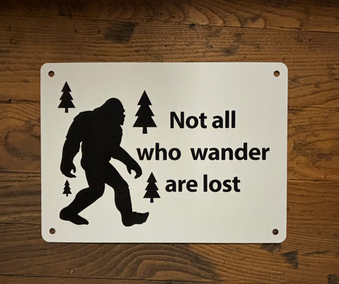 Not All Who Wander Are Lost Sign