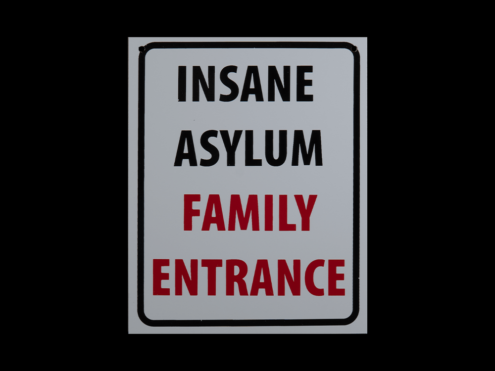 Insane Asylum Family Entrance Sign – DKG Signs