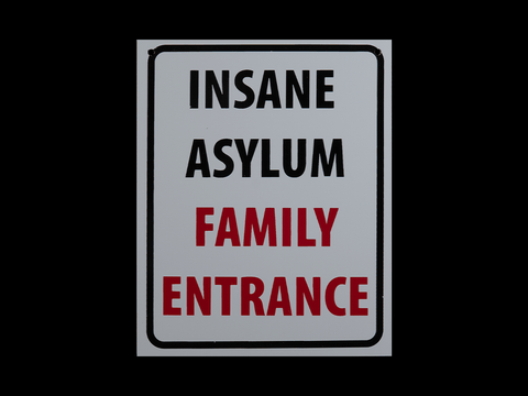 Insane Asylum Family Entrance Sign