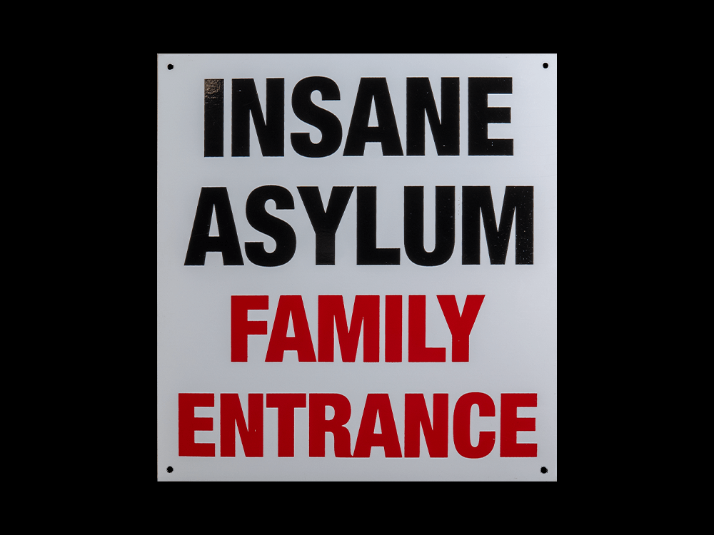 Insane Asylum Family Entrance Sign – DKG Signs